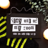 Stay Out of My Room Hanging Sign - Signs & Plaques at Gift Moments