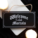 Welcome Foolish Mortals Hanging Sign - Signs & Plaques at Gift Moments