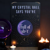 My Crystal Ball Says... Metal Sign